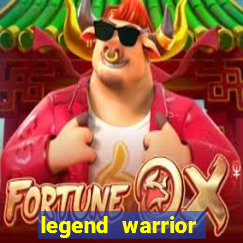 legend warrior dinheiro infinito